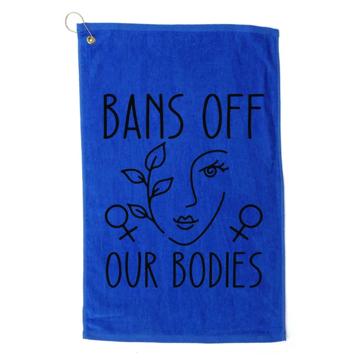 Bans Off Our Bodies Protect Freedom Choose Rights Platinum Collection Golf Towel