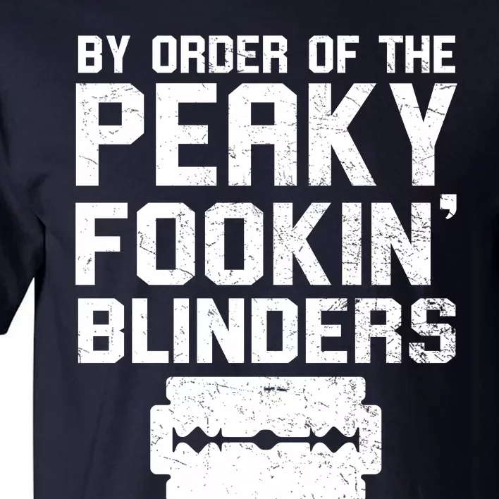 By Order Of The Peaky Fookin' Blinders Tall T-Shirt