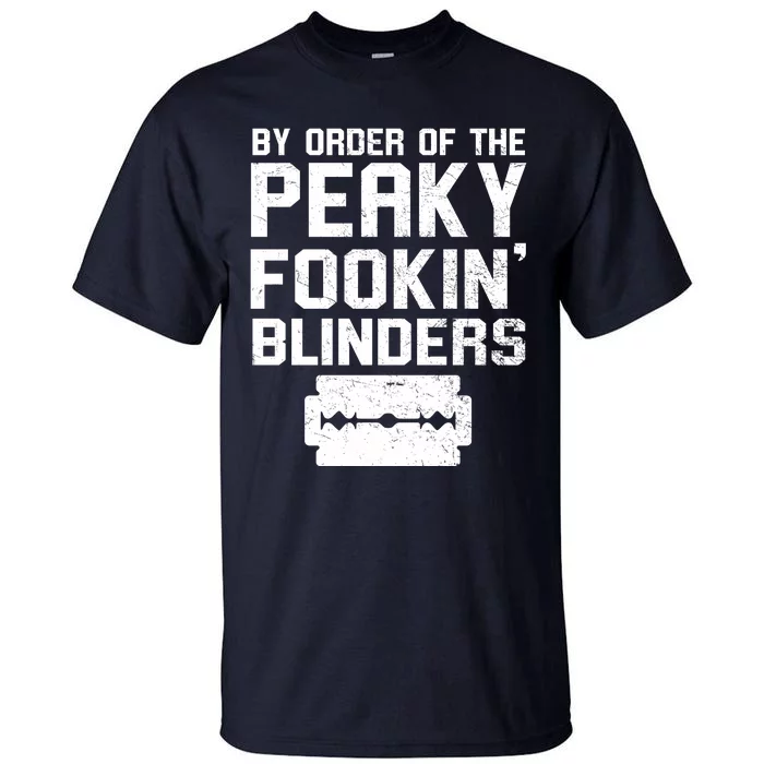 By Order Of The Peaky Fookin' Blinders Tall T-Shirt