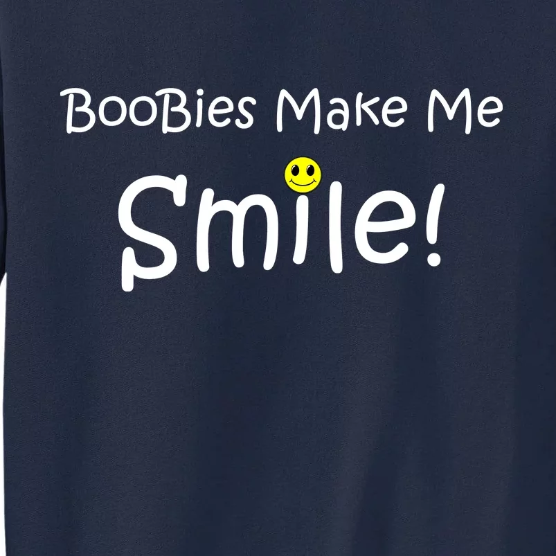 Boobies Make Me Smile Tall Sweatshirt