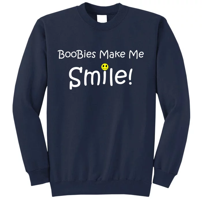 Boobies Make Me Smile Tall Sweatshirt