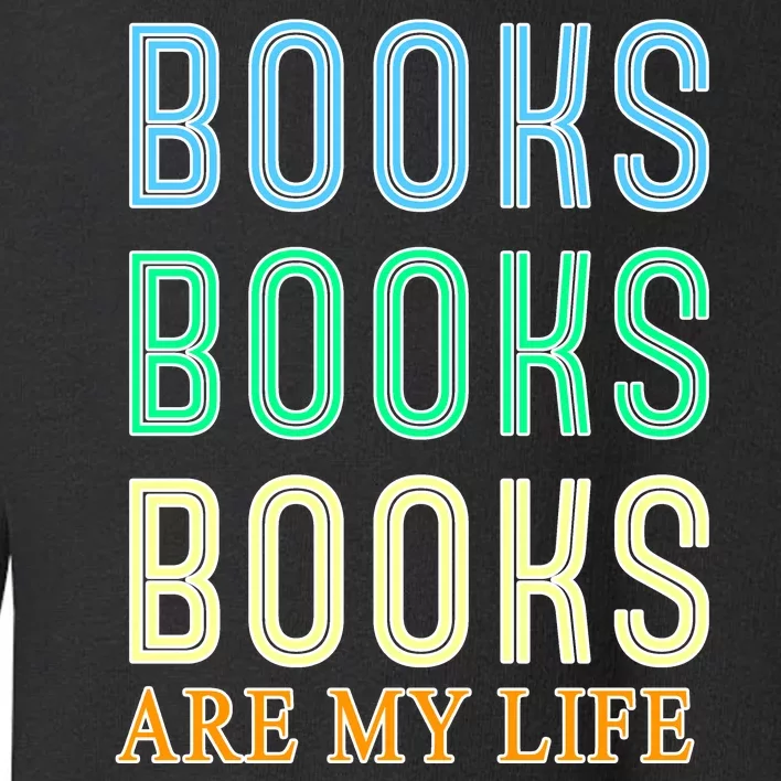 Books Are My Life Book Quotes Essential Toddler Sweatshirt