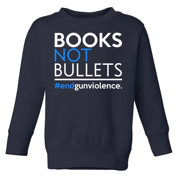 Books Not Bullets Toddler Sweatshirt