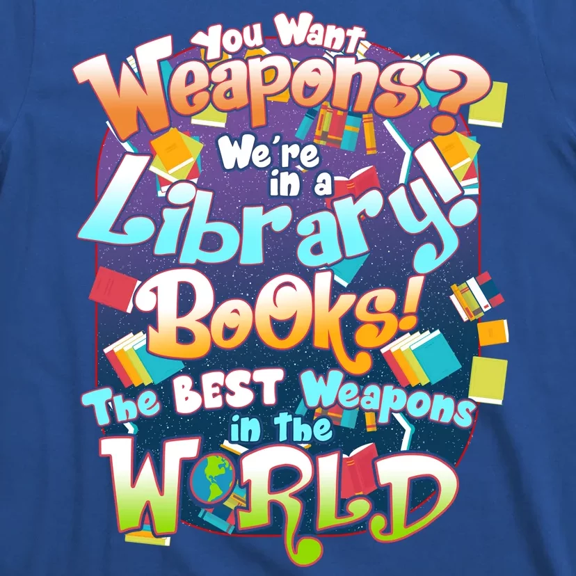 Books The Best Weapons In The  World T-Shirt