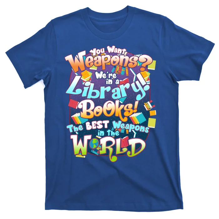 Books The Best Weapons In The  World T-Shirt