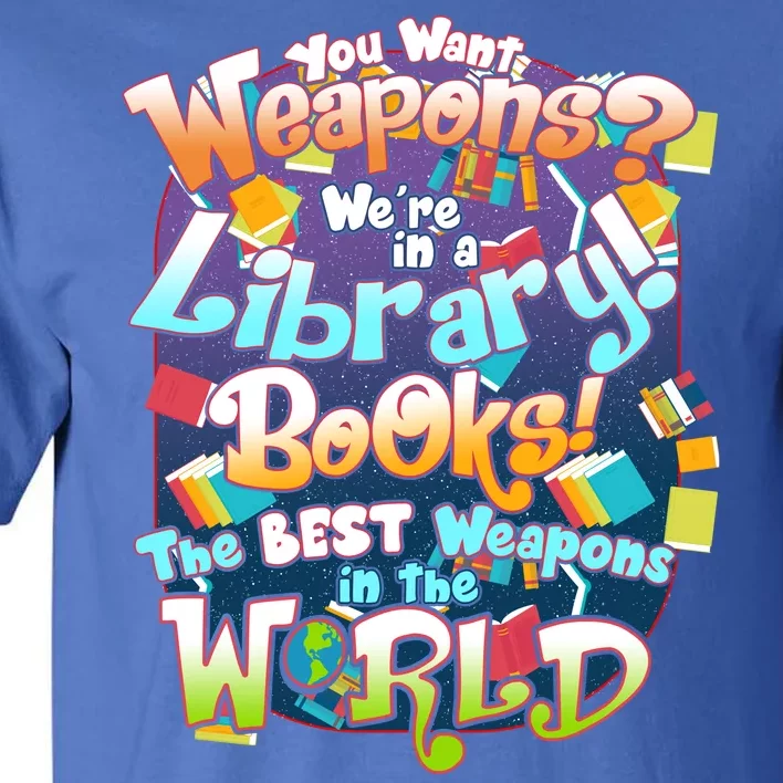 Books The Best Weapons In The  World Tall T-Shirt