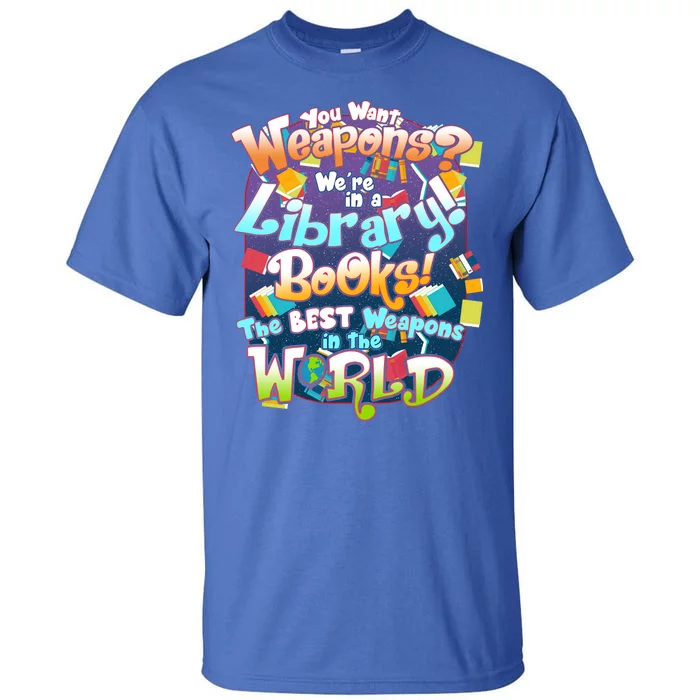 Books The Best Weapons In The  World Tall T-Shirt