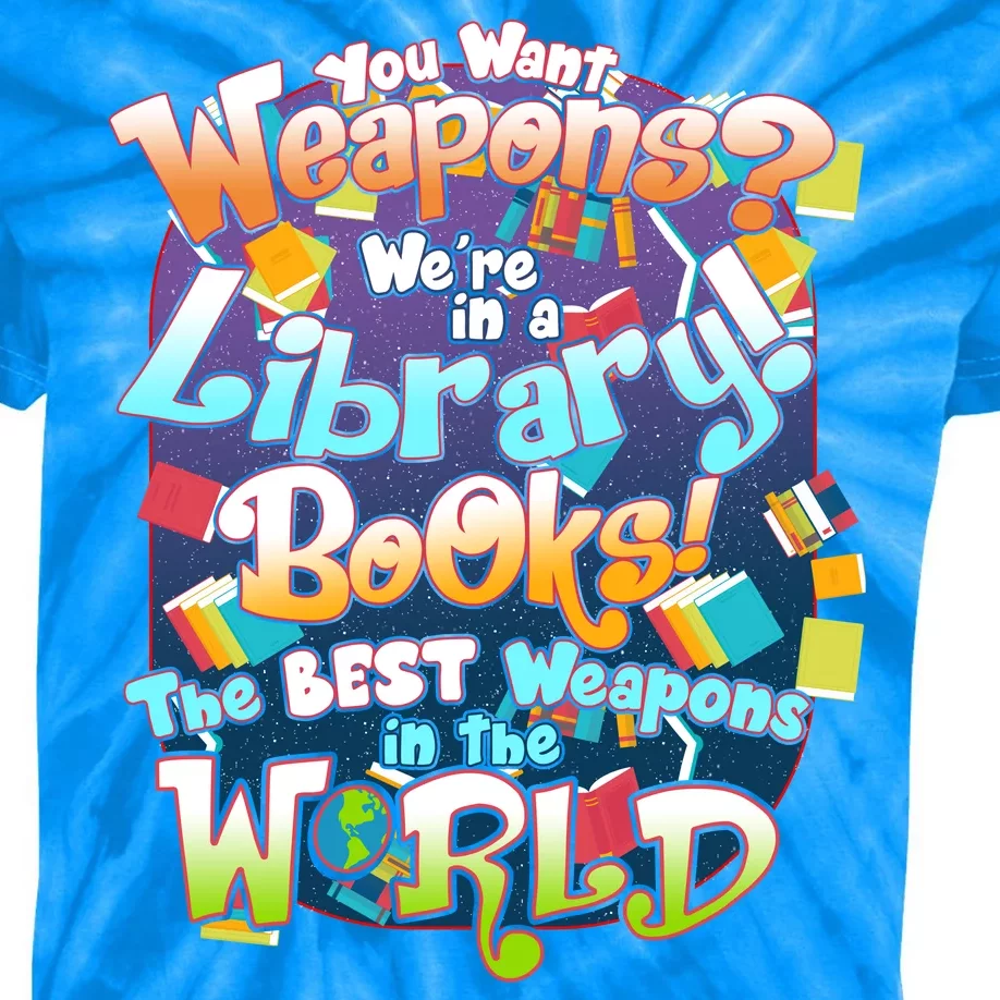 Books The Best Weapons In The  World Kids Tie-Dye T-Shirt