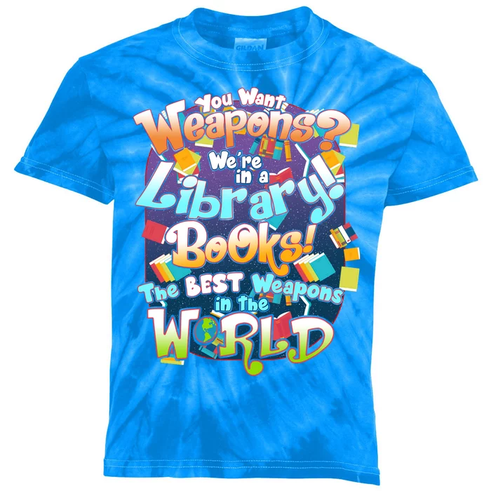 Books The Best Weapons In The  World Kids Tie-Dye T-Shirt