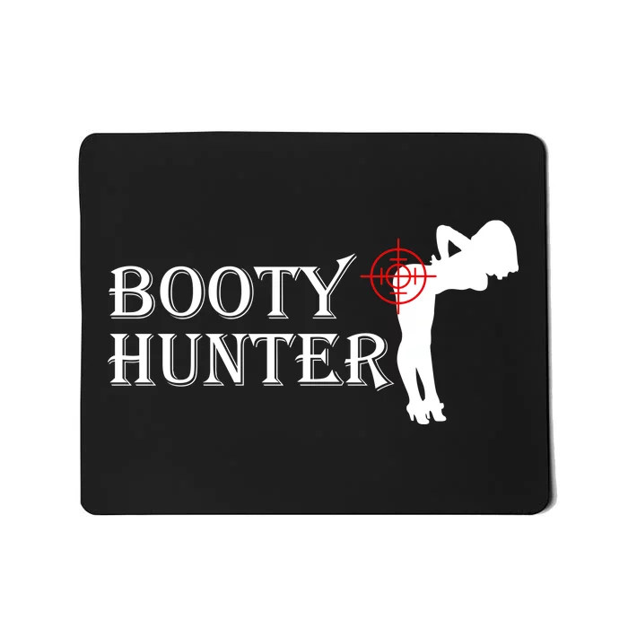 Booty Hunter Funny Mousepad