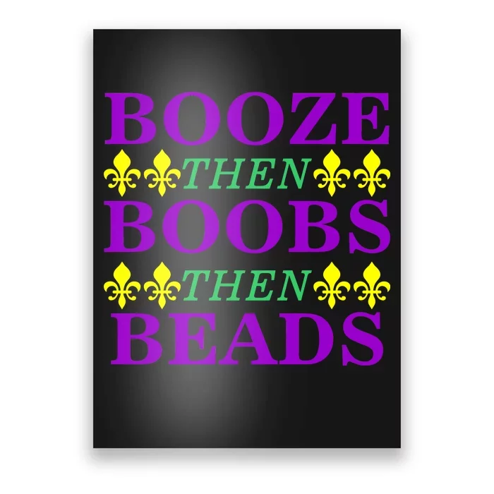 Booze then Boobs then Beads Mardi Gras New Orleans Poster