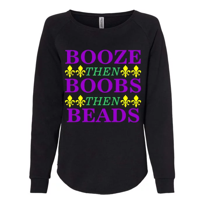 Booze then Boobs then Beads Mardi Gras New Orleans Womens California Wash Sweatshirt