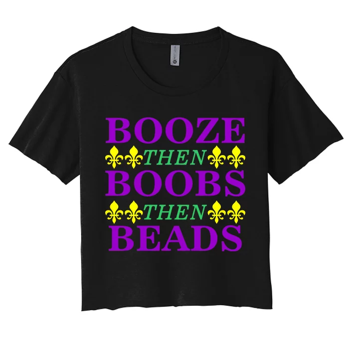 Booze then Boobs then Beads Mardi Gras New Orleans Women's Crop Top Tee