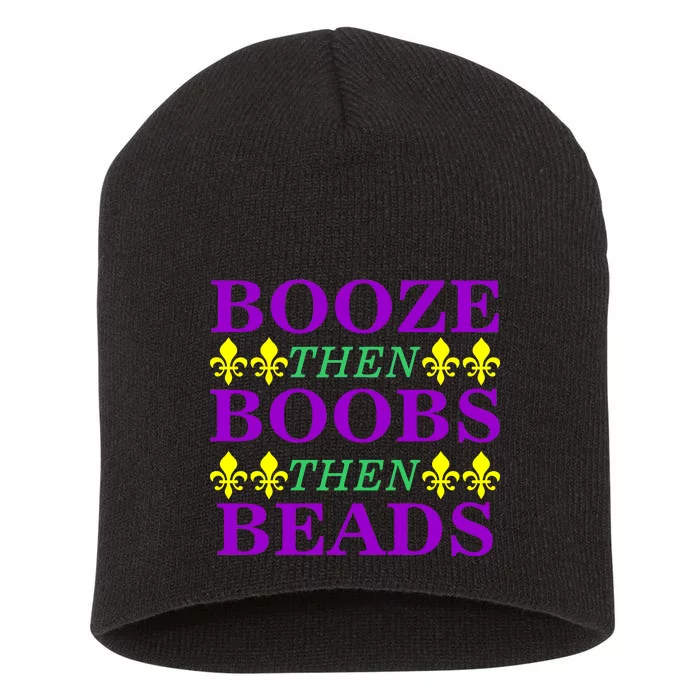 Booze then Boobs then Beads Mardi Gras New Orleans Short Acrylic Beanie