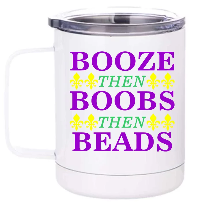 Booze then Boobs then Beads Mardi Gras New Orleans Front & Back 12oz Stainless Steel Tumbler Cup