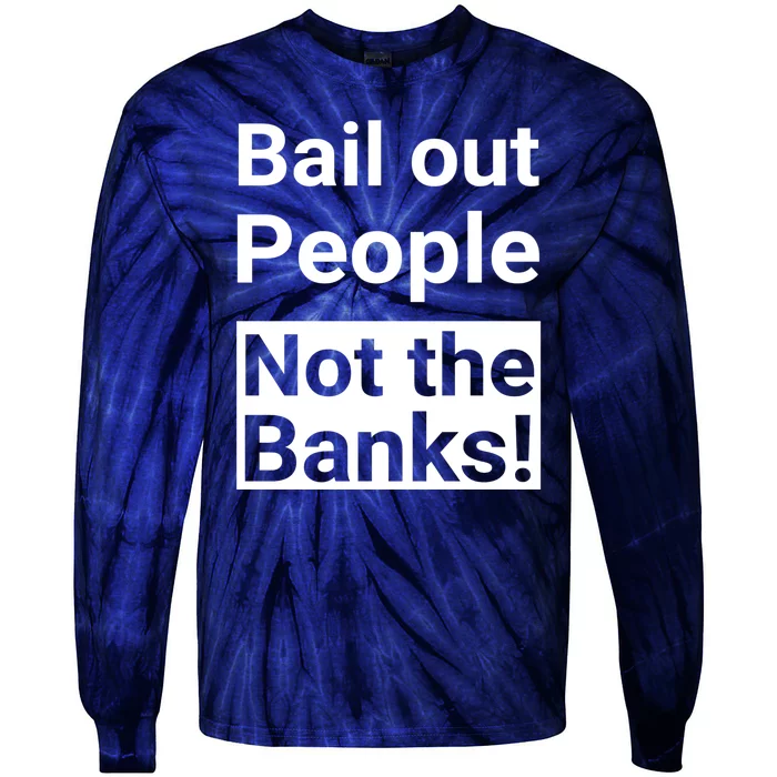 Bail Out People Not The Banks Bank Crisis Tie-Dye Long Sleeve Shirt