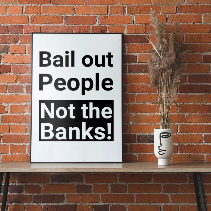 Bail Out People Not The Banks Bank Crisis Poster