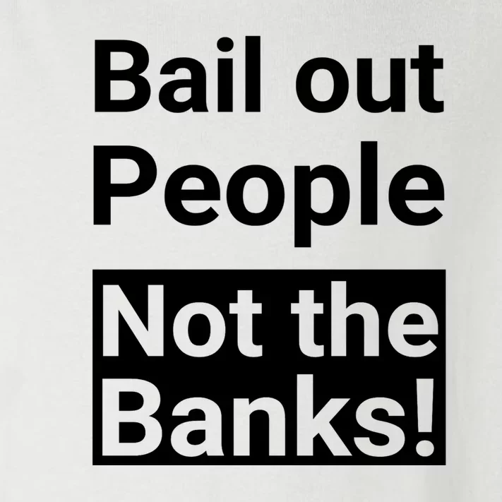 Bail Out People Not The Banks Bank Crisis Toddler Long Sleeve Shirt