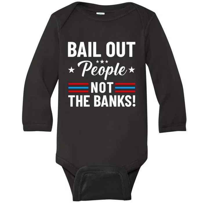 Bail Out People Not The Banks Bank Crisis Baby Long Sleeve Bodysuit