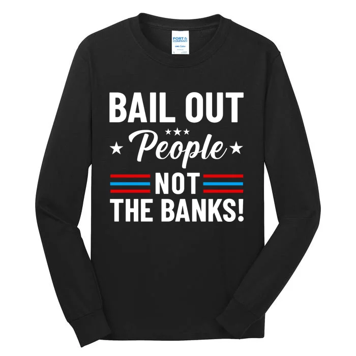 Bail Out People Not The Banks Bank Crisis Tall Long Sleeve T-Shirt