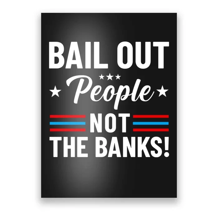 Bail Out People Not The Banks Bank Crisis Poster