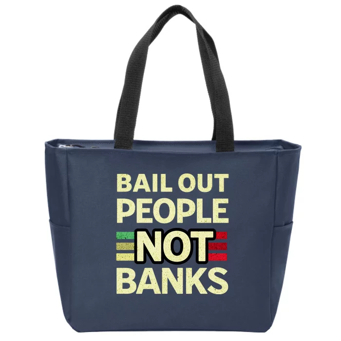 Bail Out People Not Banks Banking Crisis Zip Tote Bag