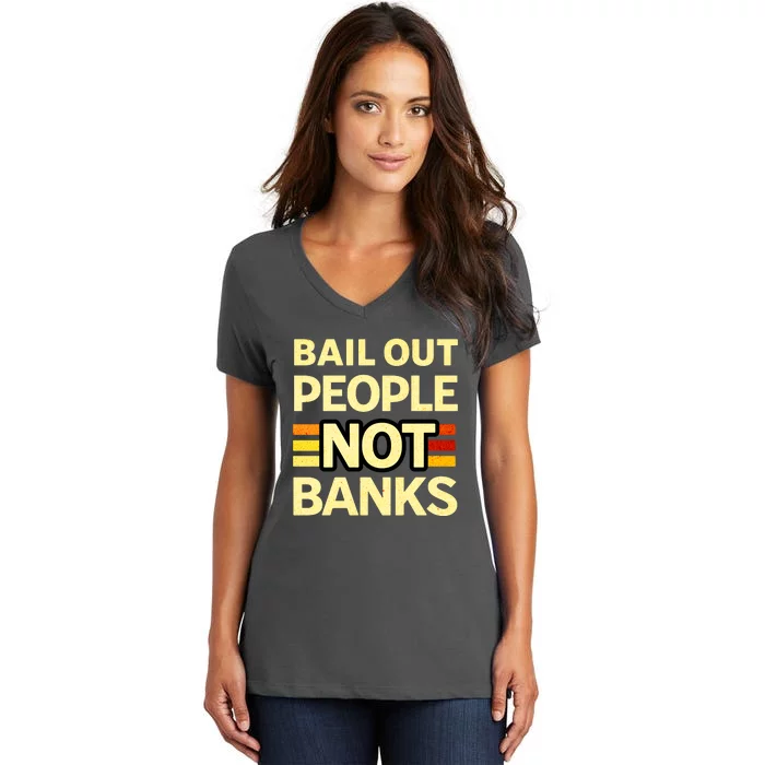 Bail Out People Not Banks Banking Crisis Women's V-Neck T-Shirt