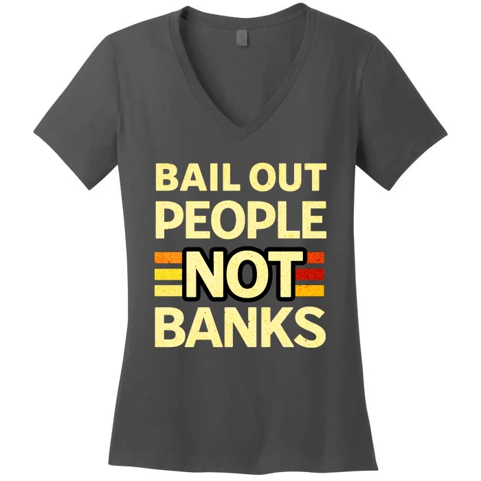 Bail Out People Not Banks Banking Crisis Women's V-Neck T-Shirt