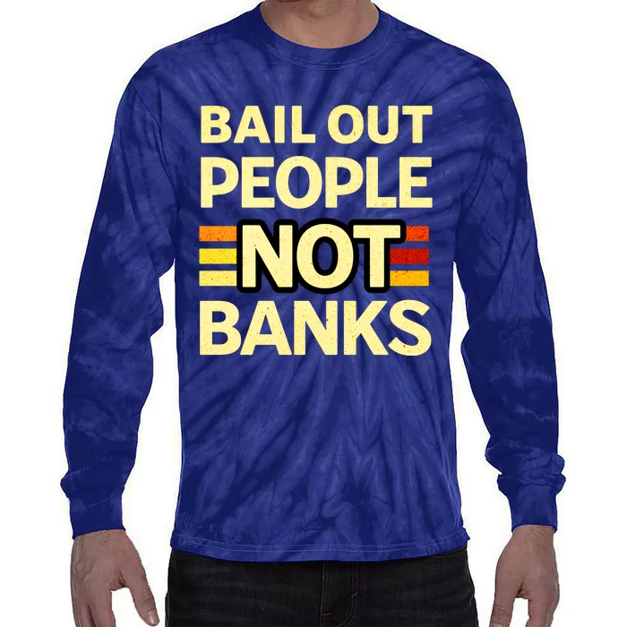 Bail Out People Not Banks Banking Crisis Tie-Dye Long Sleeve Shirt