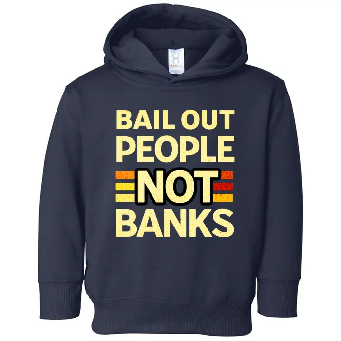 Bail Out People Not Banks Banking Crisis Toddler Hoodie