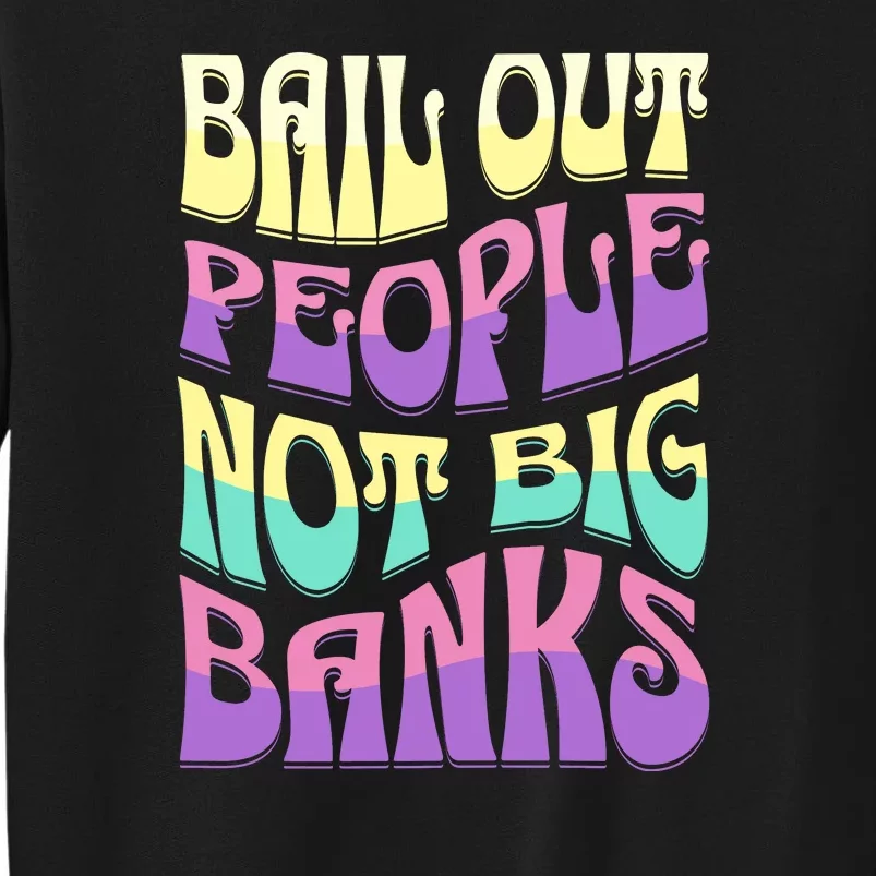 Bail Out People Not Banks Banking Crisis Sweatshirt