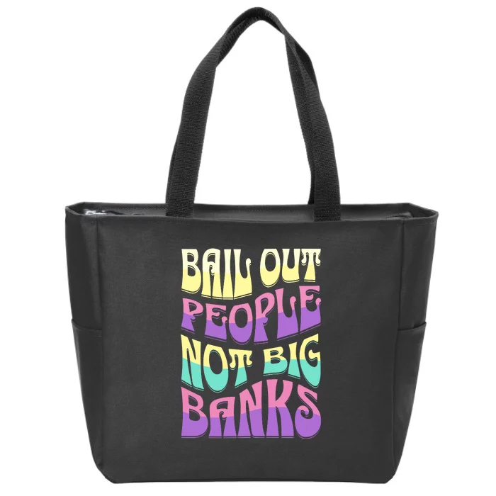 Bail Out People Not Banks Banking Crisis Zip Tote Bag