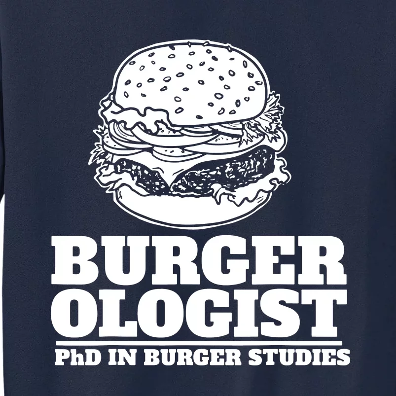 Burger Ologist Phd In Burger Studies Tall Sweatshirt