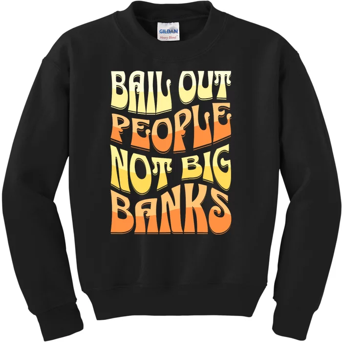 Bail Out People Not Banks Banking Crisis Kids Sweatshirt