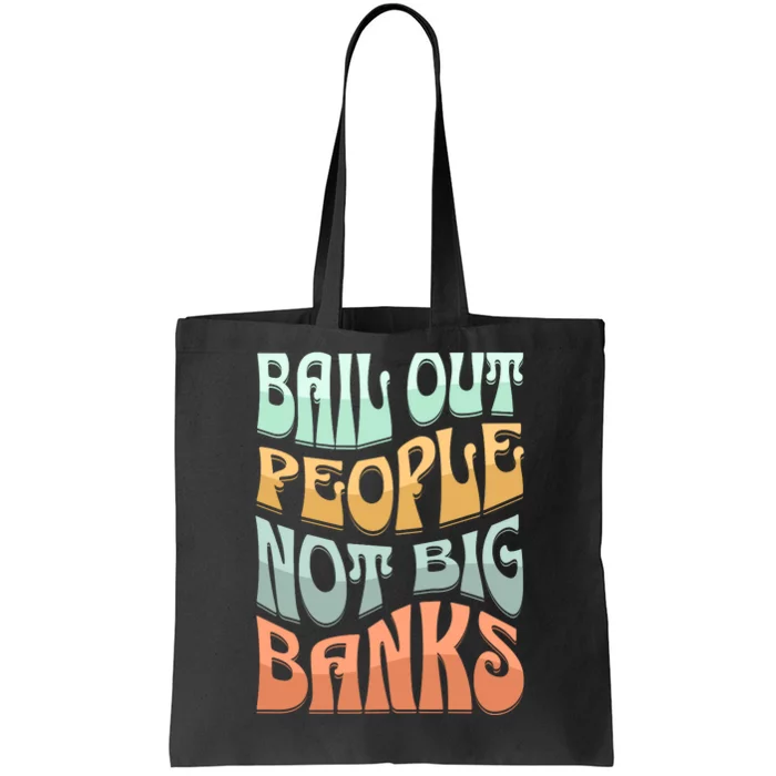 Bail Out People Not Banks Banking Crisis Tote Bag