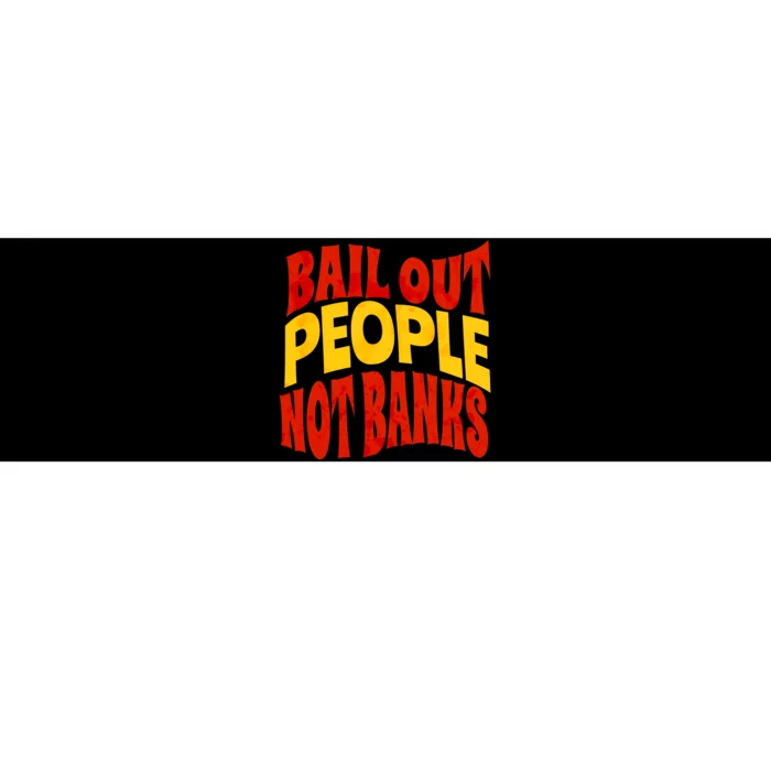 Bail Out People Not Banks Banking Crisis Bumper Sticker