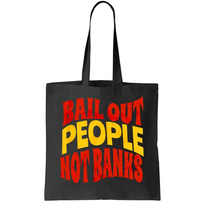 Bail Out People Not Banks Banking Crisis Tote Bag