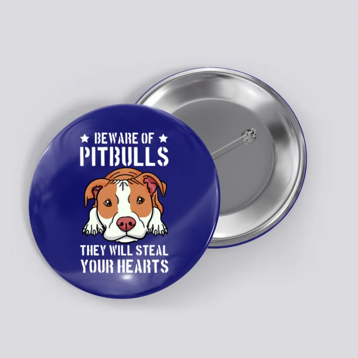 Beware Of Pitbull They Will Still Your Heart Pit Bull Pibble Cute Gift Button