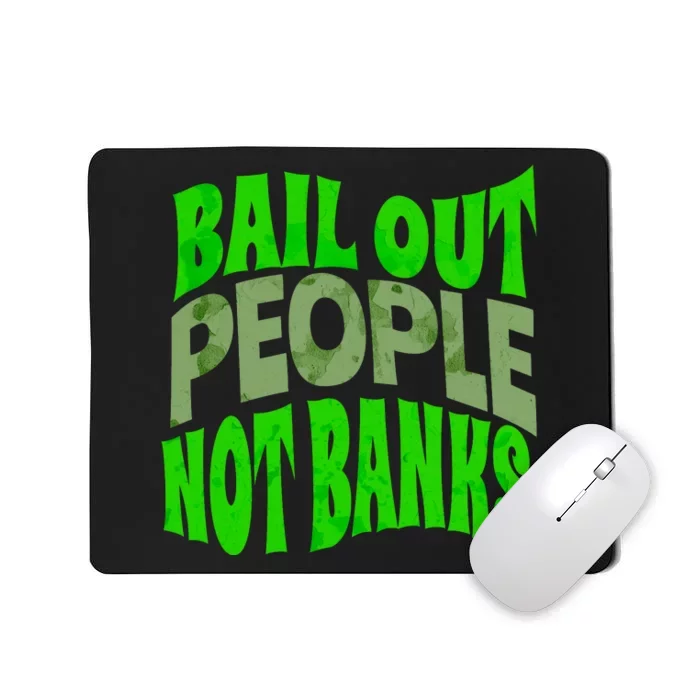 Bail Out People Not Banks Banking Crisis Mousepad