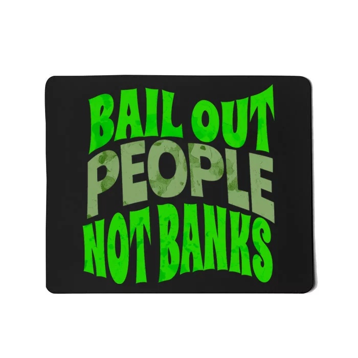 Bail Out People Not Banks Banking Crisis Mousepad