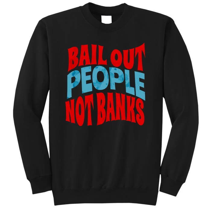 Bail Out People Not Banks Banking Crisis Sweatshirt