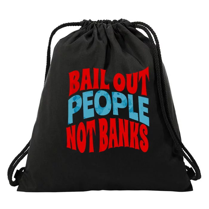 Bail Out People Not Banks Banking Crisis Drawstring Bag