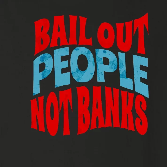 Bail Out People Not Banks Banking Crisis Toddler Long Sleeve Shirt