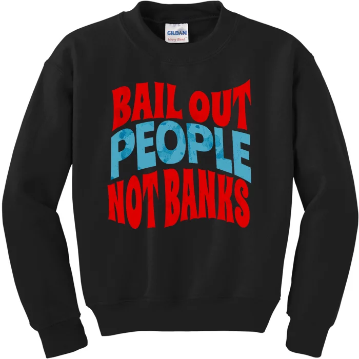 Bail Out People Not Banks Banking Crisis Kids Sweatshirt