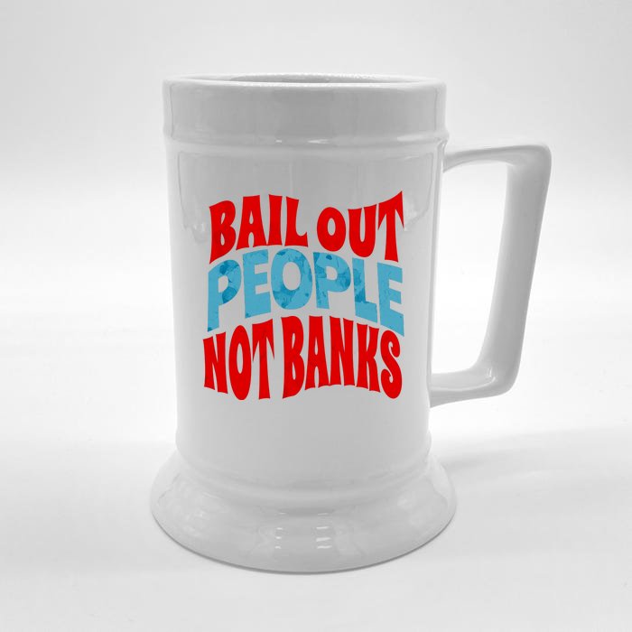 Bail Out People Not Banks Banking Crisis Front & Back Beer Stein