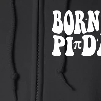 Born On Pi Day 14 March Birthday Math Geek Teachers Students Cute Gift Full Zip Hoodie