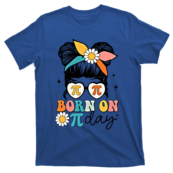 Born On Pi Day Birthday Messy Bun Happy Pi Day Math Teacher Funny Gift T-Shirt