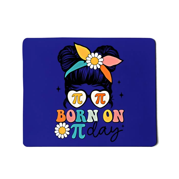 Born On Pi Day Birthday Messy Bun Happy Pi Day Math Teacher Funny Gift Mousepad