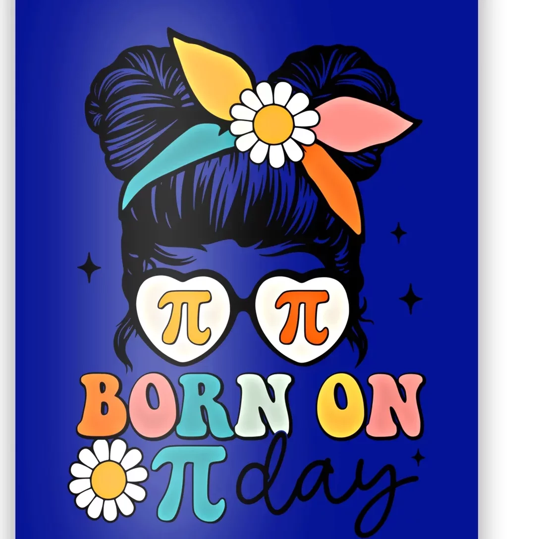 Born On Pi Day Birthday Messy Bun Happy Pi Day Math Teacher Funny Gift Poster