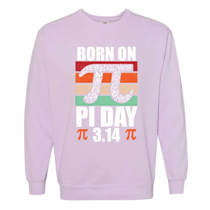 Born On Pi Day Funny Retro Math Teacher Student Happy Pi Day Funny Gift Garment-Dyed Sweatshirt